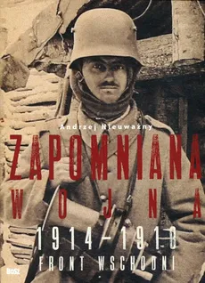 Zapomniana wojna 1914-1918 - Outlet - Andrzej Nieuważny