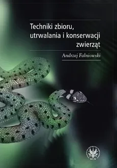 Techniki zbioru utrwalania i konserwacji zwierząt - Outlet - Andrzej Falniowski
