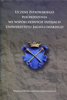 Uczeni żydowskiego pochodzenia we współczesnych dziejach Uniwersytetu Jagiellońskiego
