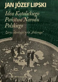 Idea Katolickiego Państwa Narodu Polskiego - Lipski Jan Józef