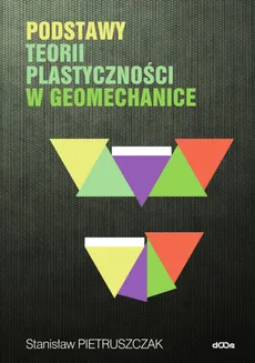 Podstawy teorii plastyczności w geomechanice - Outlet - Stanisław Pietruszczak