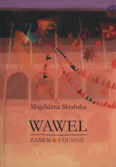 Wawel Zamek tajemnic - Magdalena Skrabska
