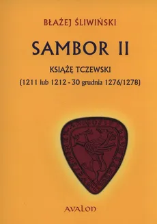 Sambor II Książę tczewsk - Błażej Śliwiński