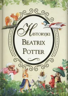 Historyjki Beatrix Potter - Beatrix Potter