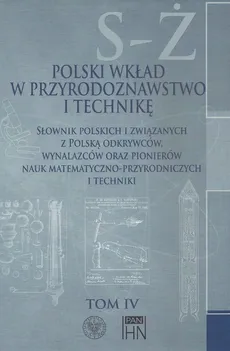 Polski wkład w przyrodoznawstwo i technikę. Tom 4 S-Ż - Outlet