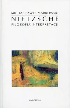 Nietzsche Filozofia interpretacji - Markowski Michał Paweł