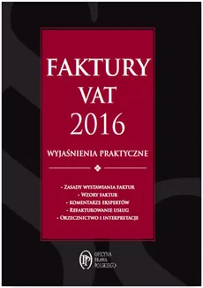 Faktury VAT 2016 wyjaśnienia praktyczne - Outlet - Rafał Kuciński