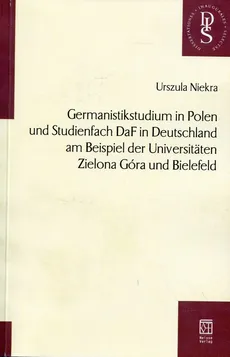 Germanistikstudium in Polen und Studienfach DaF in Deutschland am Beispiel der Universitaten Zielona Góra und Bielefeld - Outlet - Urszula Niekra