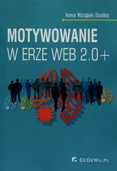 Motywowanie w erze Web 2.0+ - Anna Wziątek-Staśko