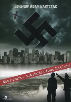 Nowy Jork - ostatnie słowo Hitlera - Outlet - Bartczak Zbigniew Adam