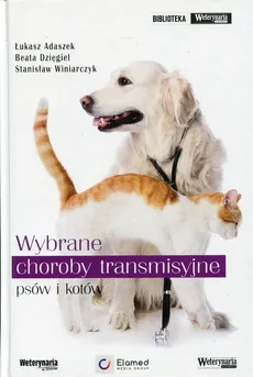 Wybrane choroby transmisyjne psów i kotów - Outlet - Łukasz Adaszek, Beata Dzięgiel, Stanisław Winiarczyk