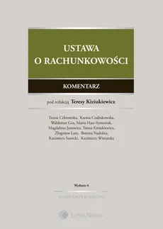 Ustawa o rachunkowości. Komentarz - Na B., Czubakowska K., Hass-Symotiuk M., Janowicz M., Cebrowska T., Kiziukiewicz T., Gos W., Luty Z.