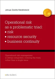 Operational risk as a problematic triad risk resiurce security business continuity - Janusz Zawiła-Niedźwiecki