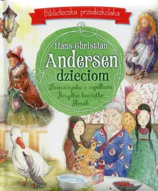 Hans Christian Andersen dzieciom Biblioteczka przedszkolaka - Hans Christian Andersen