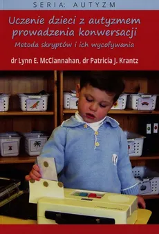 Uczenie dzieci z autyzmem prowadzenia konwersacji - Outlet - Krantz Patricia J., McClannahan Lynn E.