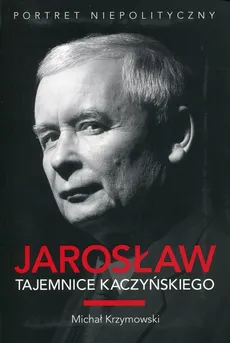 Jarosław Tajemnice Kaczyńskiego - Michał Krzymowski