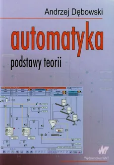 Automatyka Podstawy teorii - Andrzej Dębowski