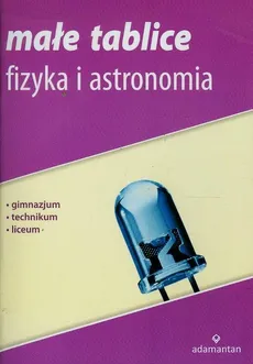 Małe tablice Fizyka i astronomia - Witold Mizerski