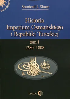Historia Imperium Osmańskiego i Republiki Tureckiej Tom 1 - Outlet - Stanford J. Shaw