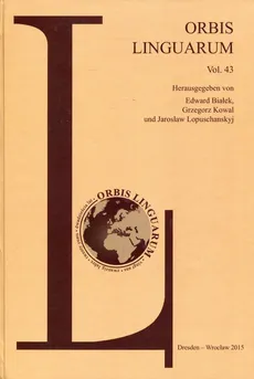 Orbis Linguarum vol. 43 - Edward Białek, Grzegorz Kowal, Jaroslaw Lopuschanskyj