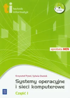 Systemy operacyjne i sieci komputerowe część 1 z płytą CD - Sylwia Osetek, Krzysztof Pytel