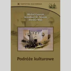 Podróże kulturowe - Michał Czornak, Stasiak Arkadiusz M., Dariusz Wajs