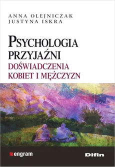 Psychologia przyjaźni - Justyna Iskra, Anna Olejniczak