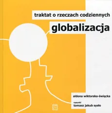 Globalizacja Traktat o rzeczach codziennych - Aldona Wiktorska-Święcka