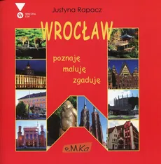 Wrocław poznaję zgaduję maluję - Justyna Rapacz