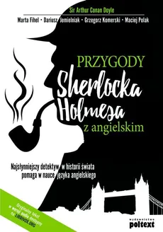 Przygody Sherlocka Holmesa z angielskim - Conan Doyle Arthur, Marta Fihel, Dariusz Jemielniak, Grzegorz Komerski, Maciej Polak