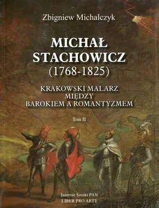 Michał Stachowicz 1768-1825 Tom 2 - Outlet - Zbigniew Michalczyk