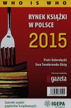 Rynek książki w Polsce 2015 Who is who - Piotr Dobrołęcki, Ewa Tenderenda-Ożóg