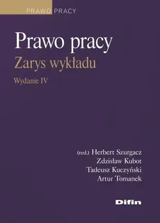 Prawo pracy - Zdzisław Kubot, Tadeusz Kuczyński, Herbert Szurgacz, Artur Tomanek
