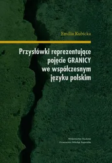 Przysłówki reprezentujące pojęcie granicy we współczesnym języku polskim - Emilia Kubicka