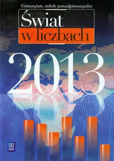 Świat w liczbach 2013 - Jan Kądziołka, Kazimierz Kocimowski, Edward Wołonciej