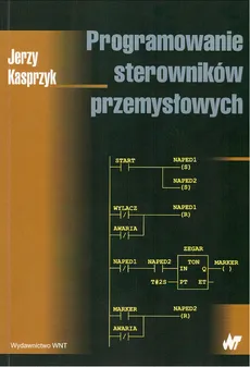 Programowanie sterowników przemysłowych - Jerzy Kasprzyk