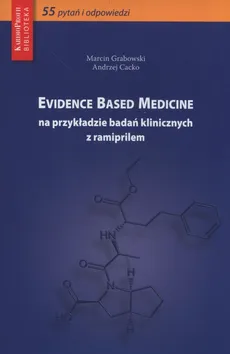 Evidence Based Medicine na przykładzie badań klinicznych z ramiprilem - Andrzej Cacko, Marcin Grabowski