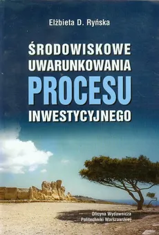 Środowiskowe uwarunkowania procesu inwestycyjnego - Ryńska Elżbieta D.