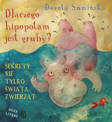 Dlaczego hipopotam jest gruby? - Dorota Sumińska