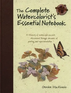 The Complete Watercolorist's Essential Notebook - Gordon MacKenzie