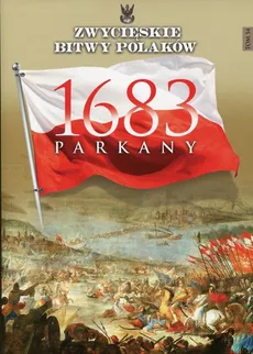 Zwycięskie Bitwy Polaków Tom 54 Parkany 1683 - Outlet