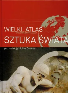 Wielki encyklopedyczny atlas Sztuka Świata - Outlet