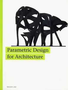 Parametric Design for Architecture - Wassim Jabi