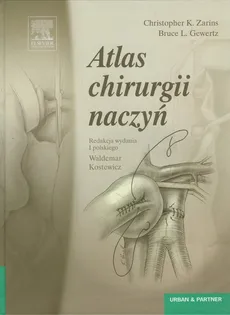 Atlas chirurgii naczyń - Zarins Christopher K., Gewertz Bruce L.