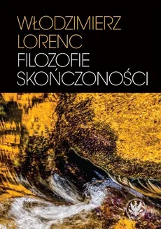 Filozofie skończoności - Outlet - Włodzimierz Lorenc