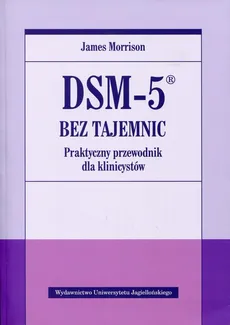 DSM-5 bez tajemnic Praktyczny przewodnik dla klinicystów - James Morrison