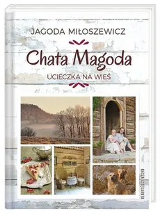 Chata Magoda Ucieczka na wieś - Jagoda Miłoszewicz
