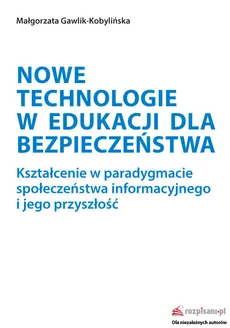Nowe technologie w edukacji dla bezpieczeństwa - Małgorzata Gawlik-Kobylińska