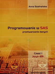 Programowanie w SAS przetwarzanie danych Część 1 - Anna Szafrańska
