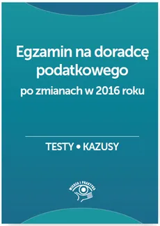 Egzamin na doradcę podatkowego Testy, kazusy - Outlet - Barbara Dąbrowska